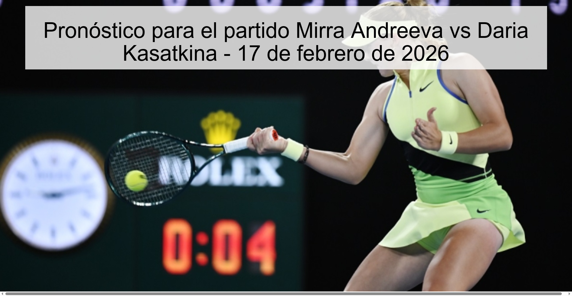 Pronóstico para el partido Mirra Andreeva vs Daria Kasatkina - 17 de febrero de 2026