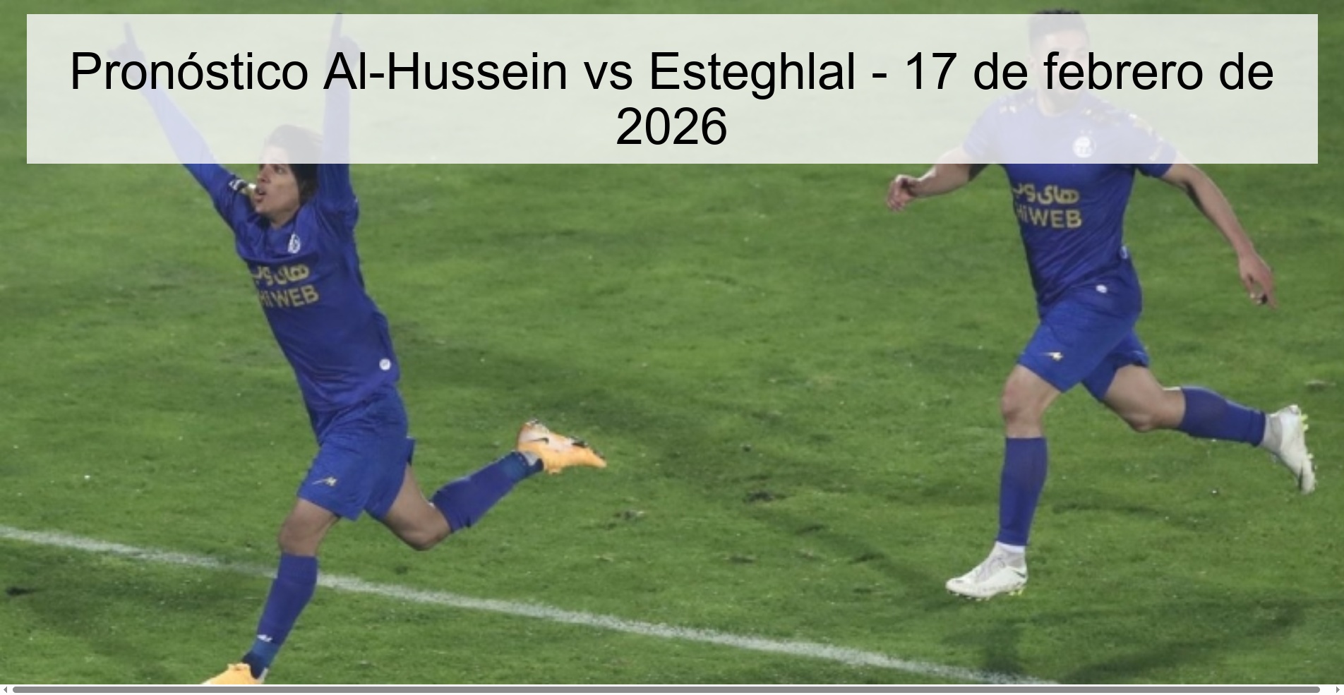 Pronóstico Al-Hussein vs Esteghlal - 17 de febrero de 2026