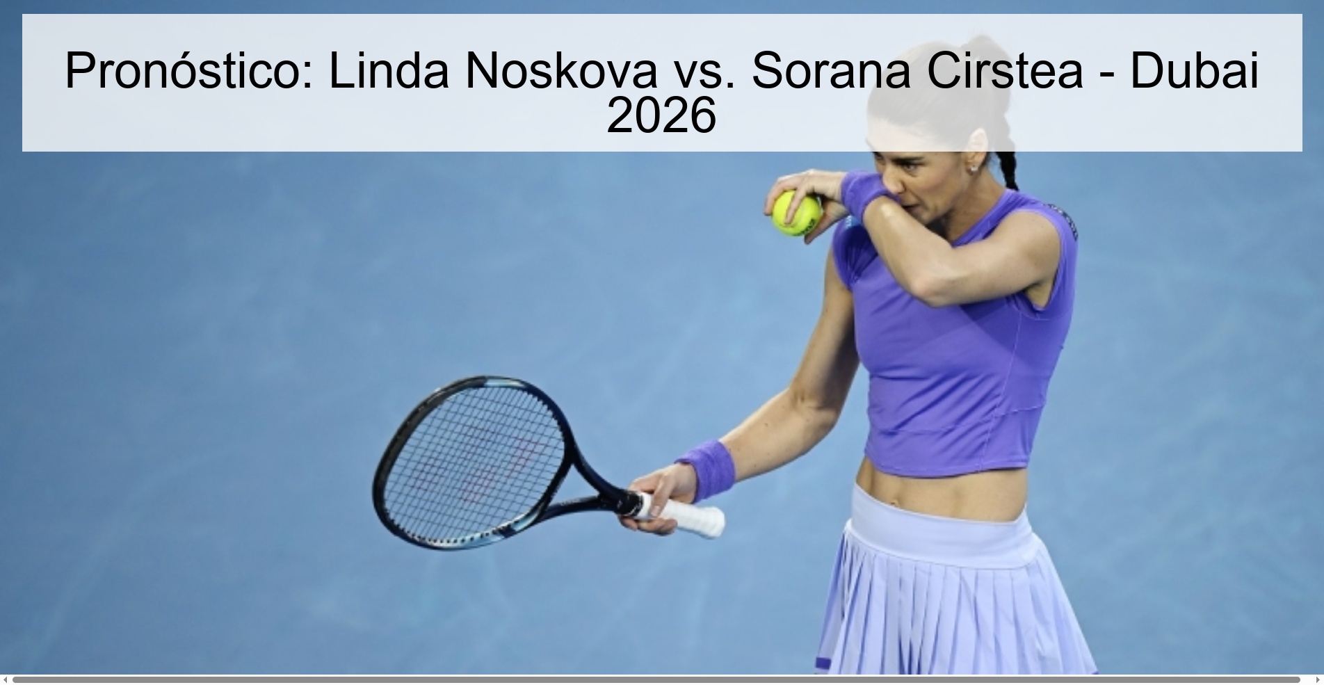 Pronóstico: Linda Noskova vs. Sorana Cirstea - Dubai 2026