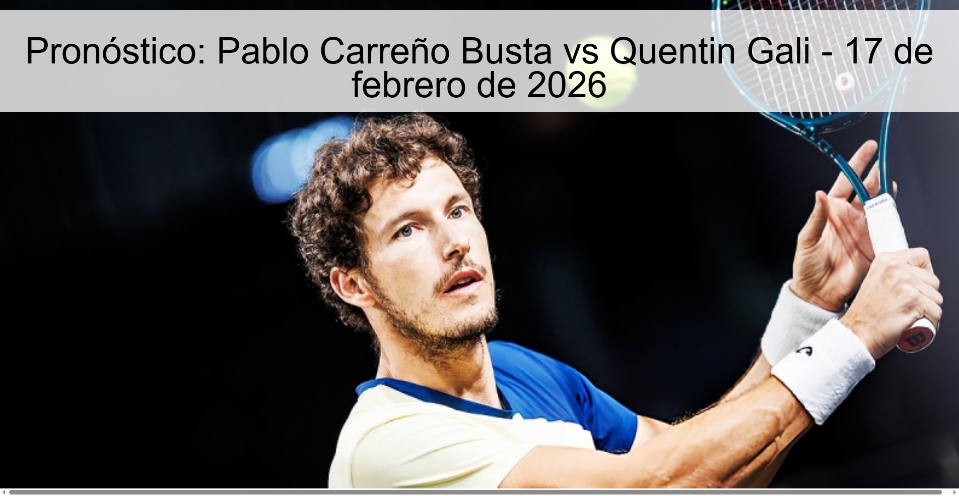 Pronóstico: Pablo Carreño Busta vs Quentin Gali - 17 de febrero de 2026