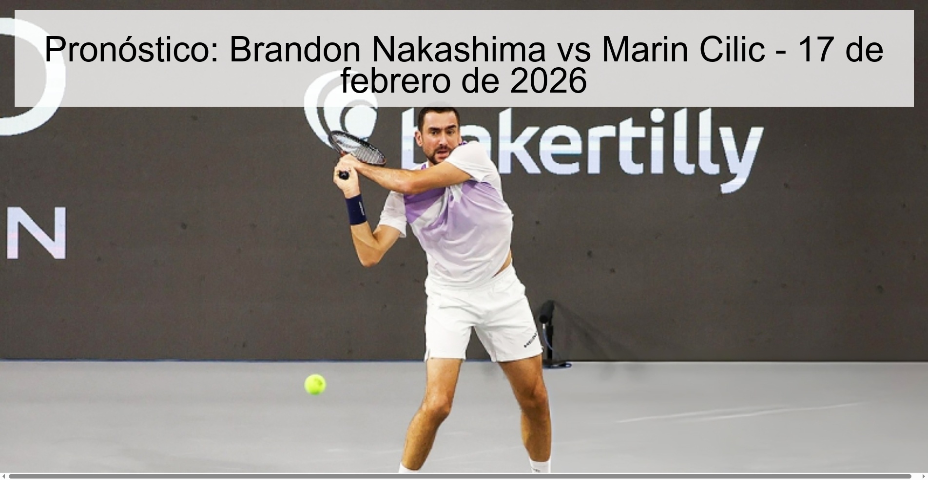 Pronóstico: Brandon Nakashima vs Marin Cilic - 17 de febrero de 2026