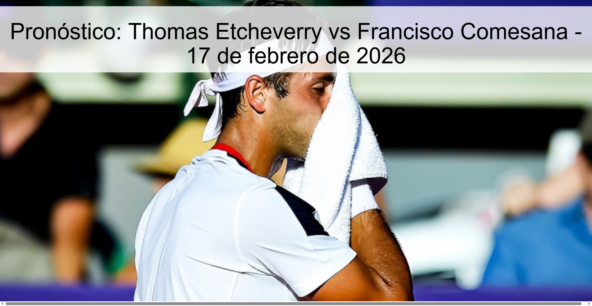 Pronóstico: Thomas Etcheverry vs Francisco Comesana - 17 de febrero de 2026