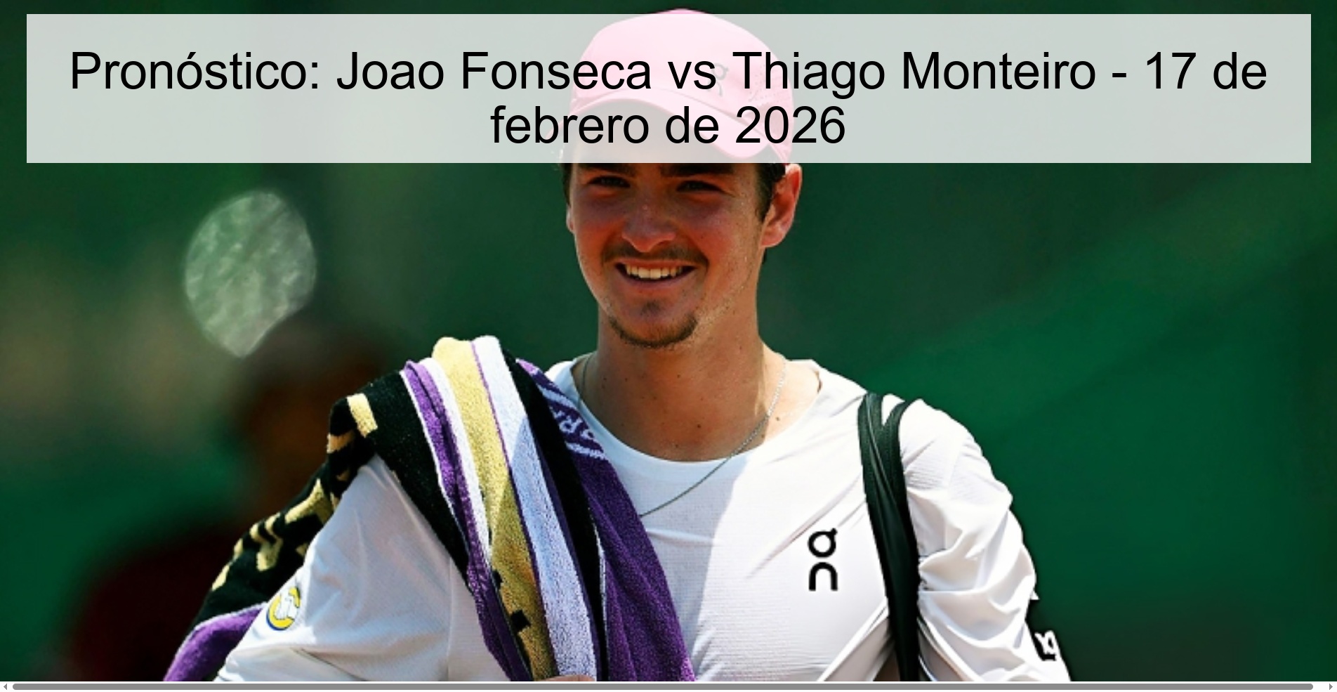 Pronóstico: Joao Fonseca vs Thiago Monteiro - 17 de febrero de 2026