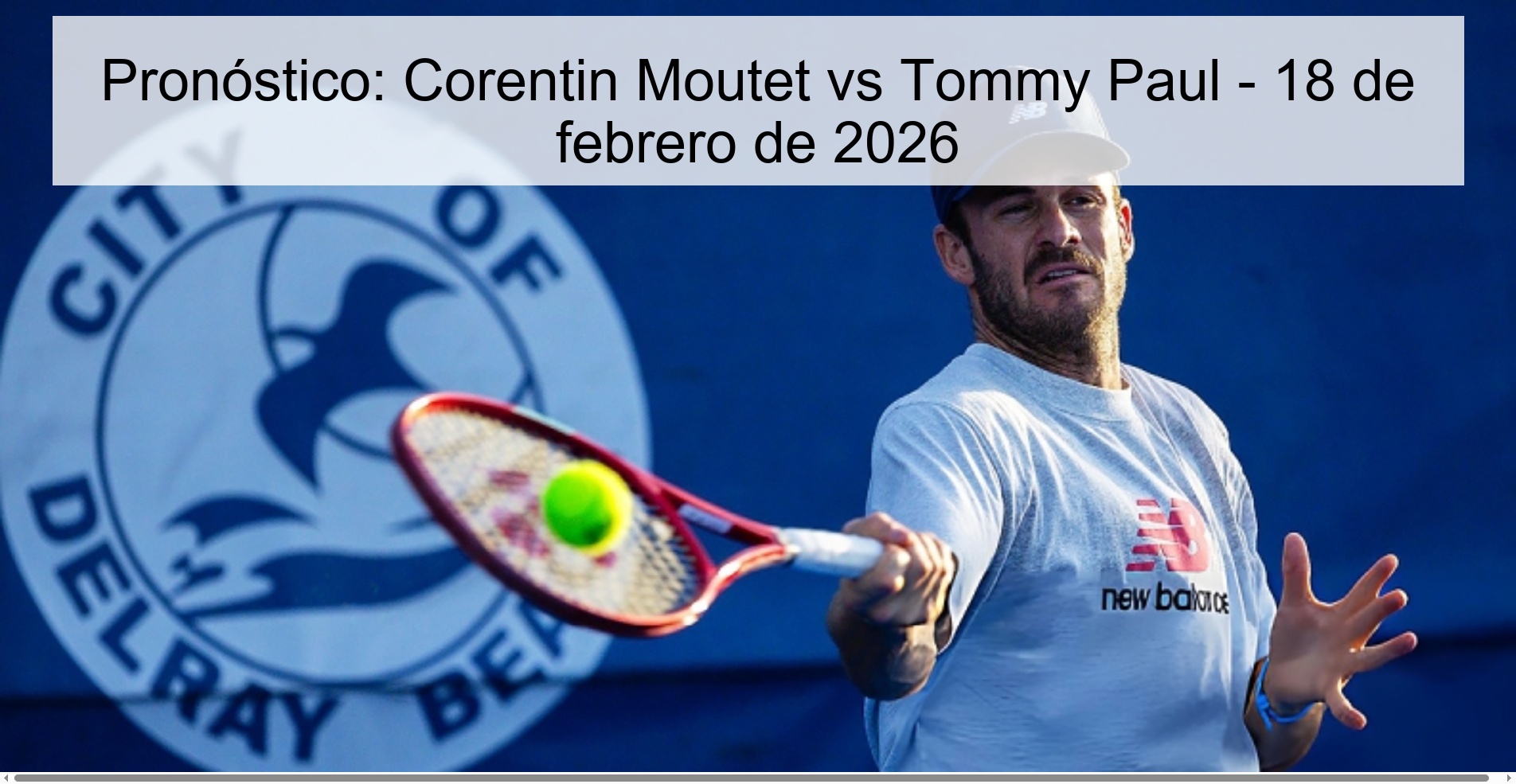 Pronóstico: Corentin Moutet vs Tommy Paul - 18 de febrero de 2026