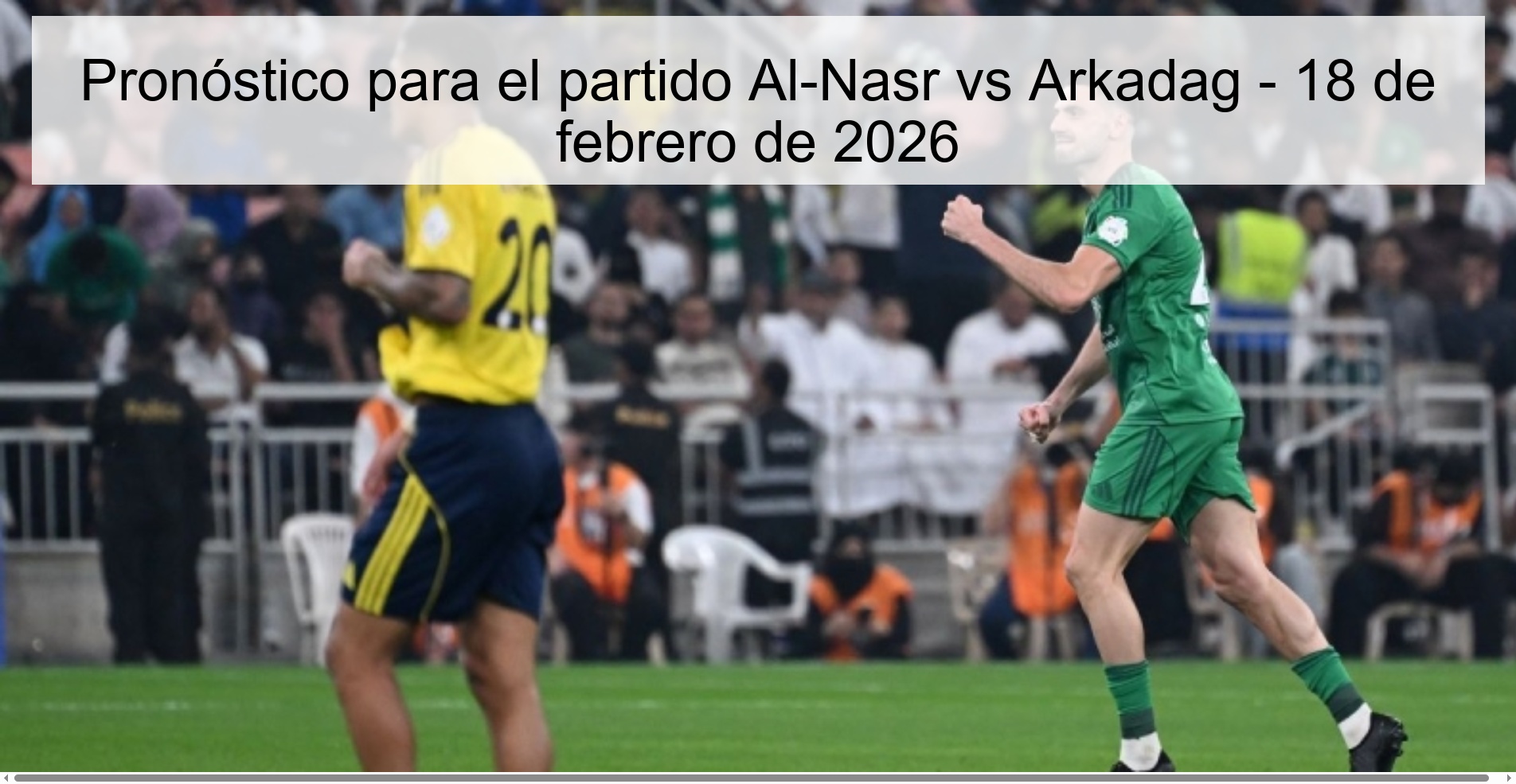 Prediction for the match Al-Nasr vs Arkadag - February 18, 2026 Prediction for the match Al-Nasr vs Arkadag - February 18, 2026