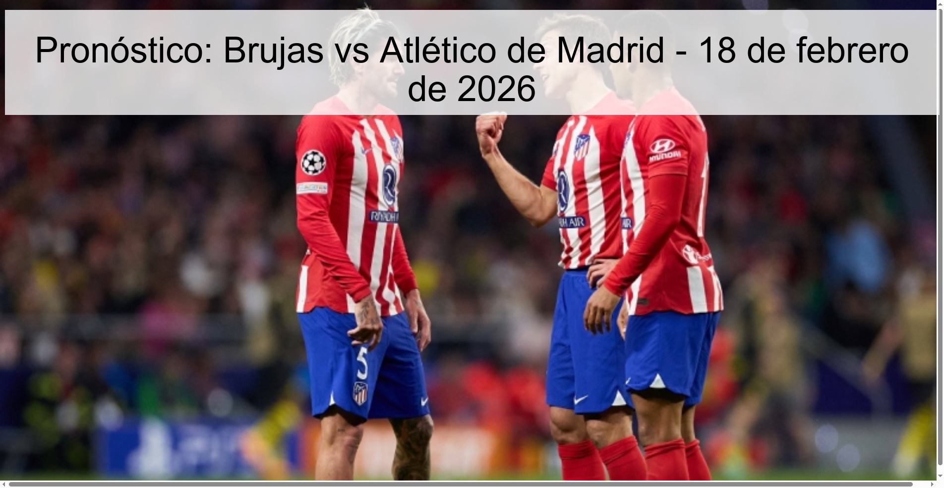 Prediction: Bruges vs Atlético de Madrid - February 18, 2026