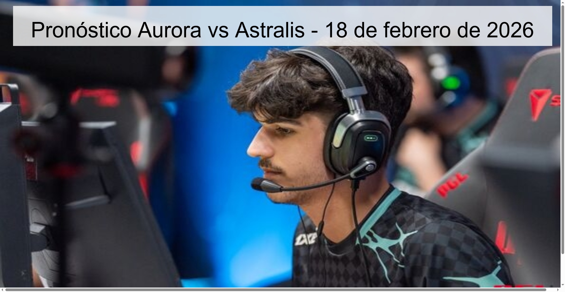Aurora vs Astralis Prediction – February 18, 2026