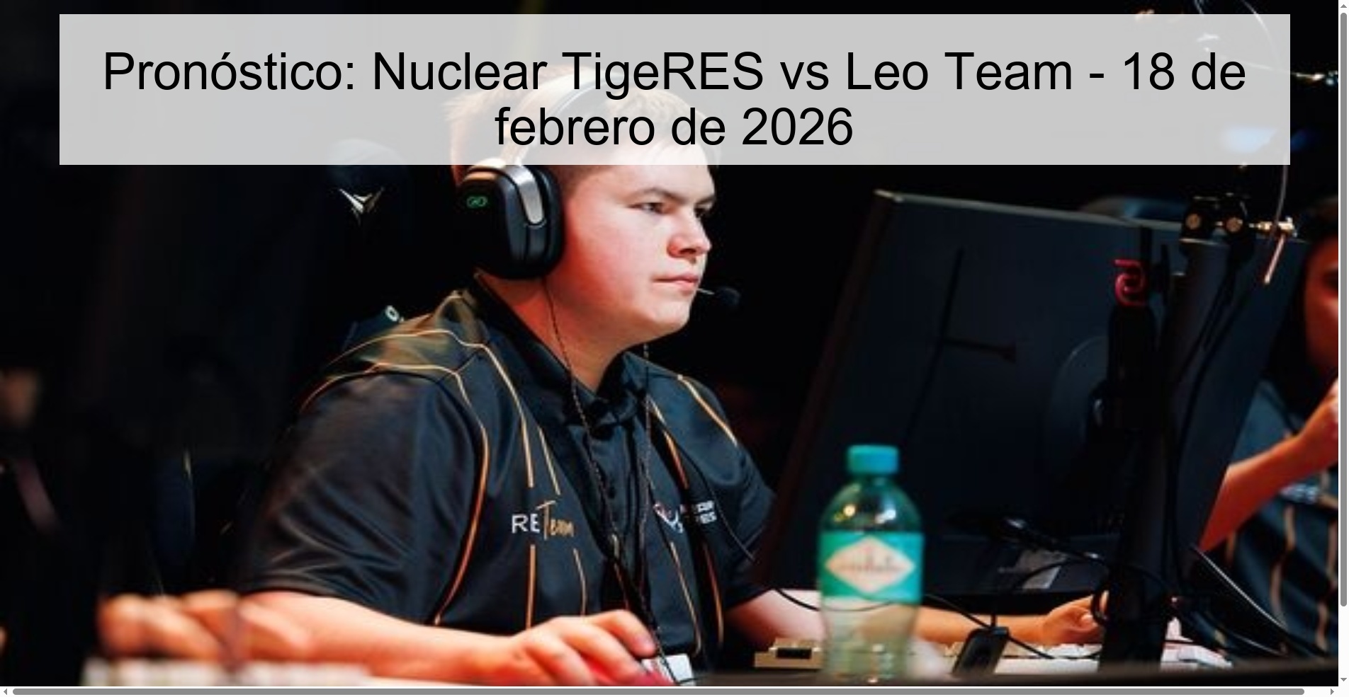 Pronóstico: Nuclear TigeRES vs Leo Team - 18 de febrero de 2026