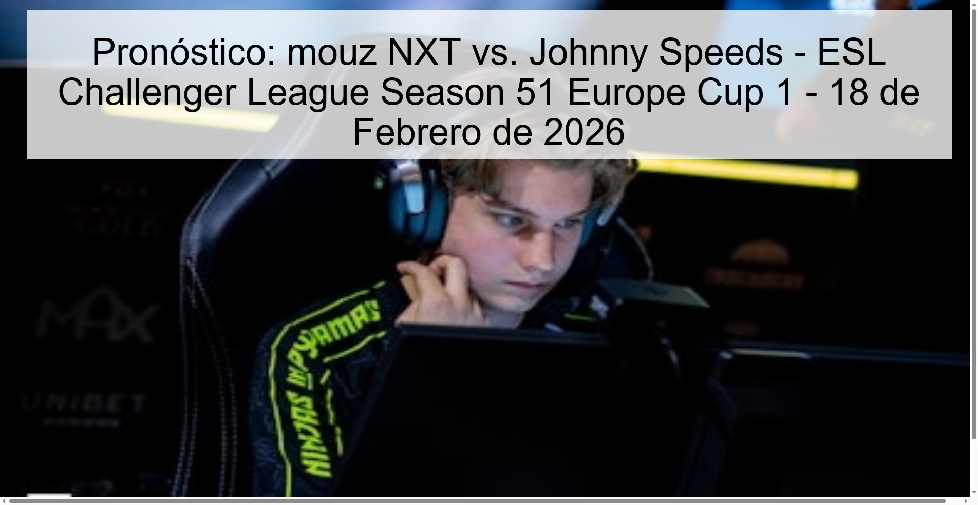 Pronóstico: mouz NXT vs. Johnny Speeds - ESL Challenger League Season 51 Europe Cup 1 - 18 de Febrero de 2026