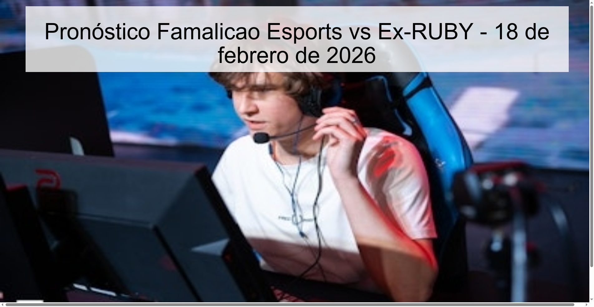 Pronóstico Famalicao Esports vs Ex-RUBY - 18 de febrero de 2026