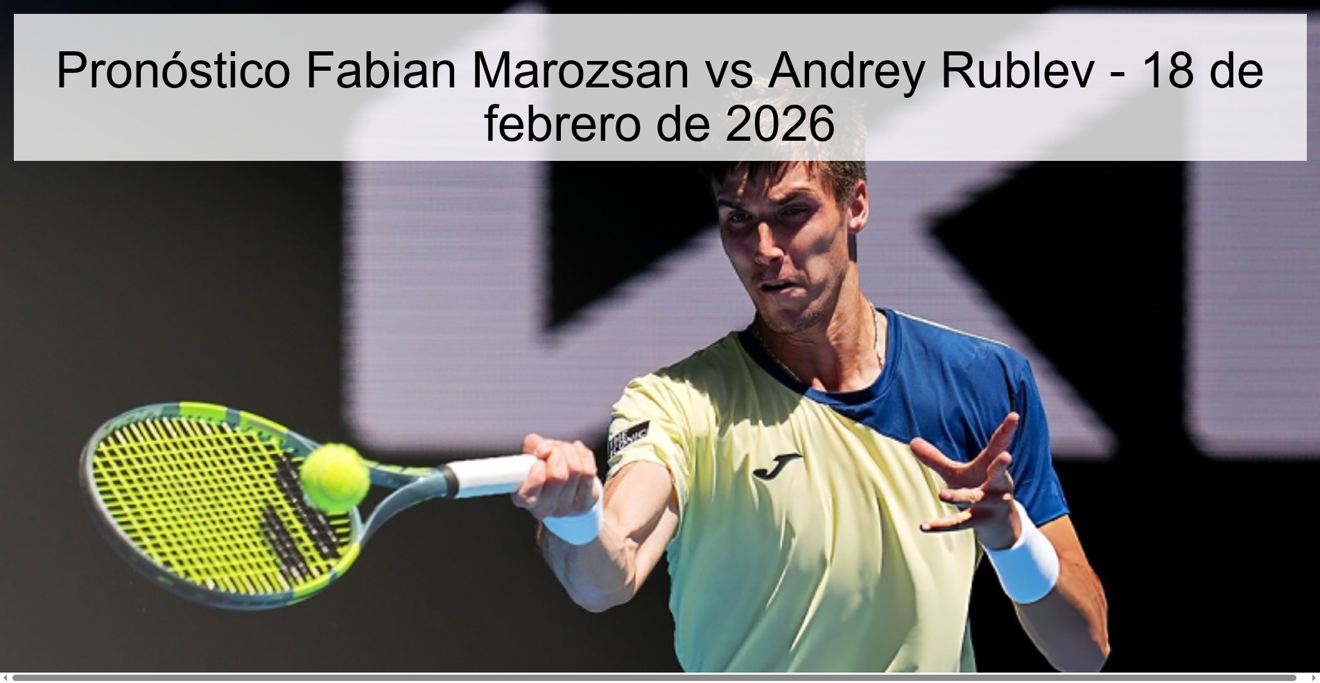 Pronóstico Fabian Marozsan vs Andrey Rublev - 18 de febrero de 2026