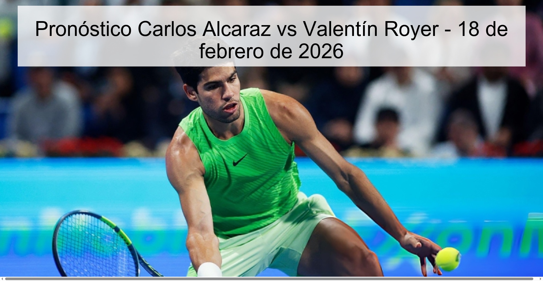 Pronóstico Carlos Alcaraz vs Valentín Royer - 18 de febrero de 2026