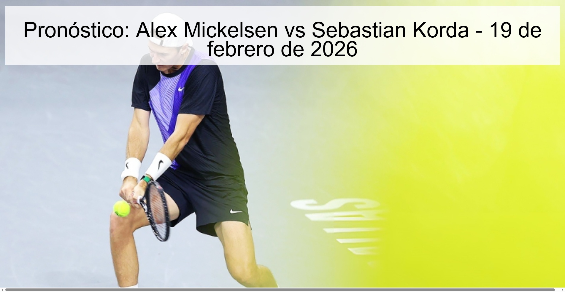 Prediction: Alex Mickelsen vs Sebastian Korda – February 19, 2026