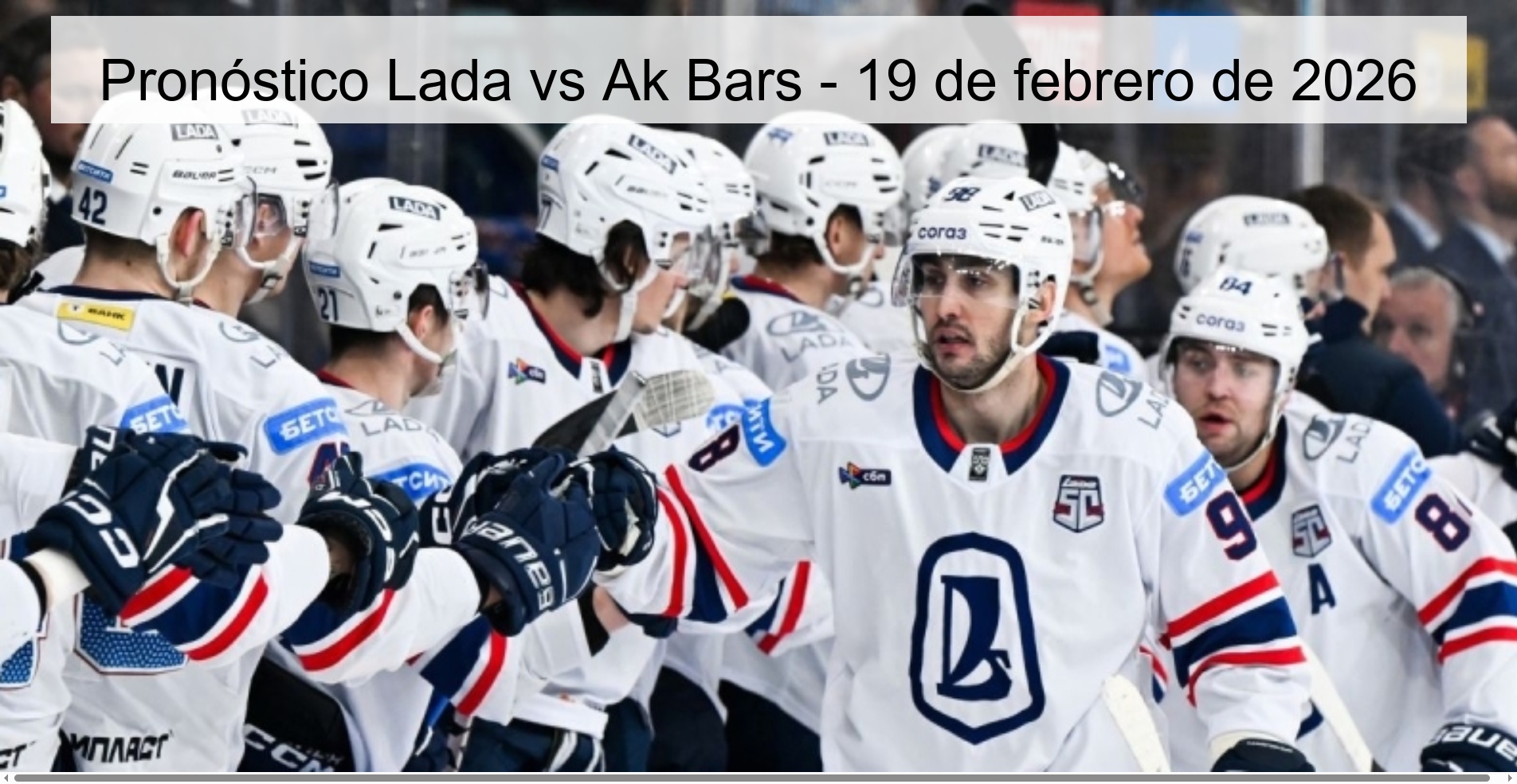 Pronóstico Lada vs Ak Bars - 19 de febrero de 2026