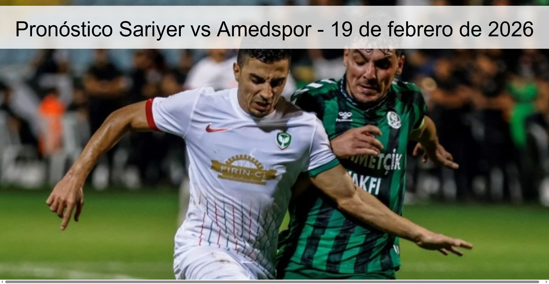 Pronóstico Sariyer vs Amedspor - 19 de febrero de 2026