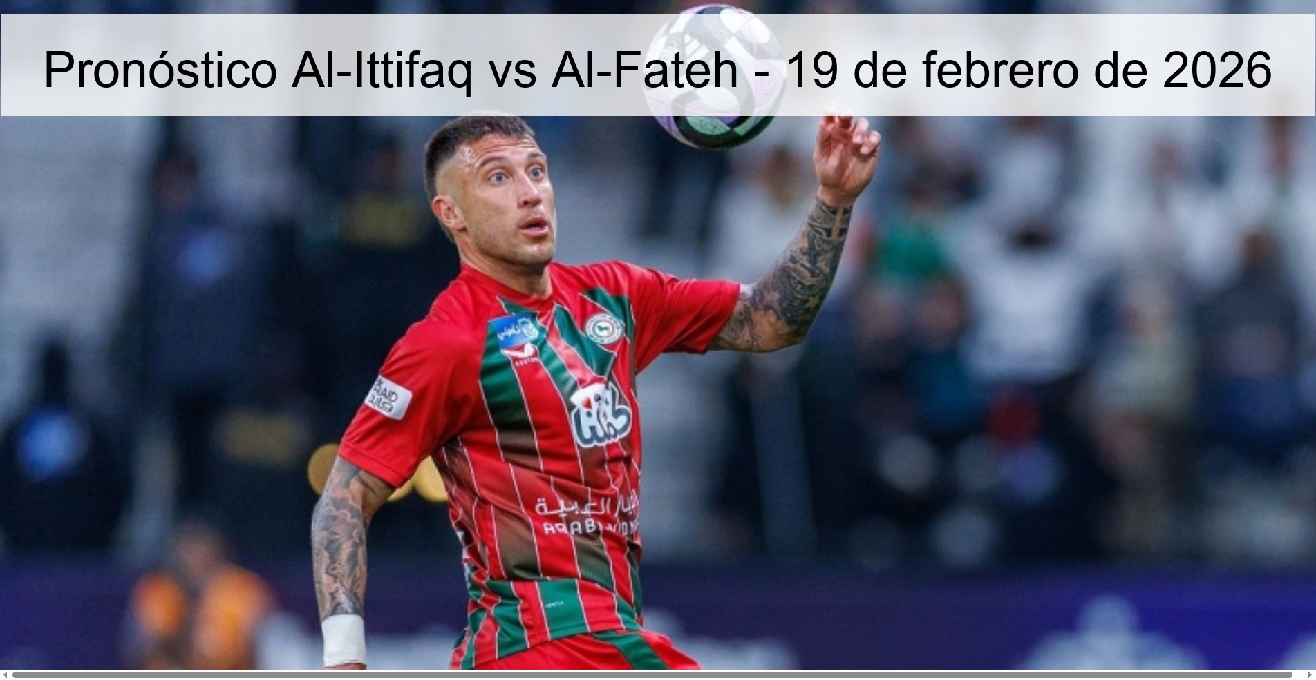 Pronóstico Al-Ittifaq vs Al-Fateh - 19 de febrero de 2026