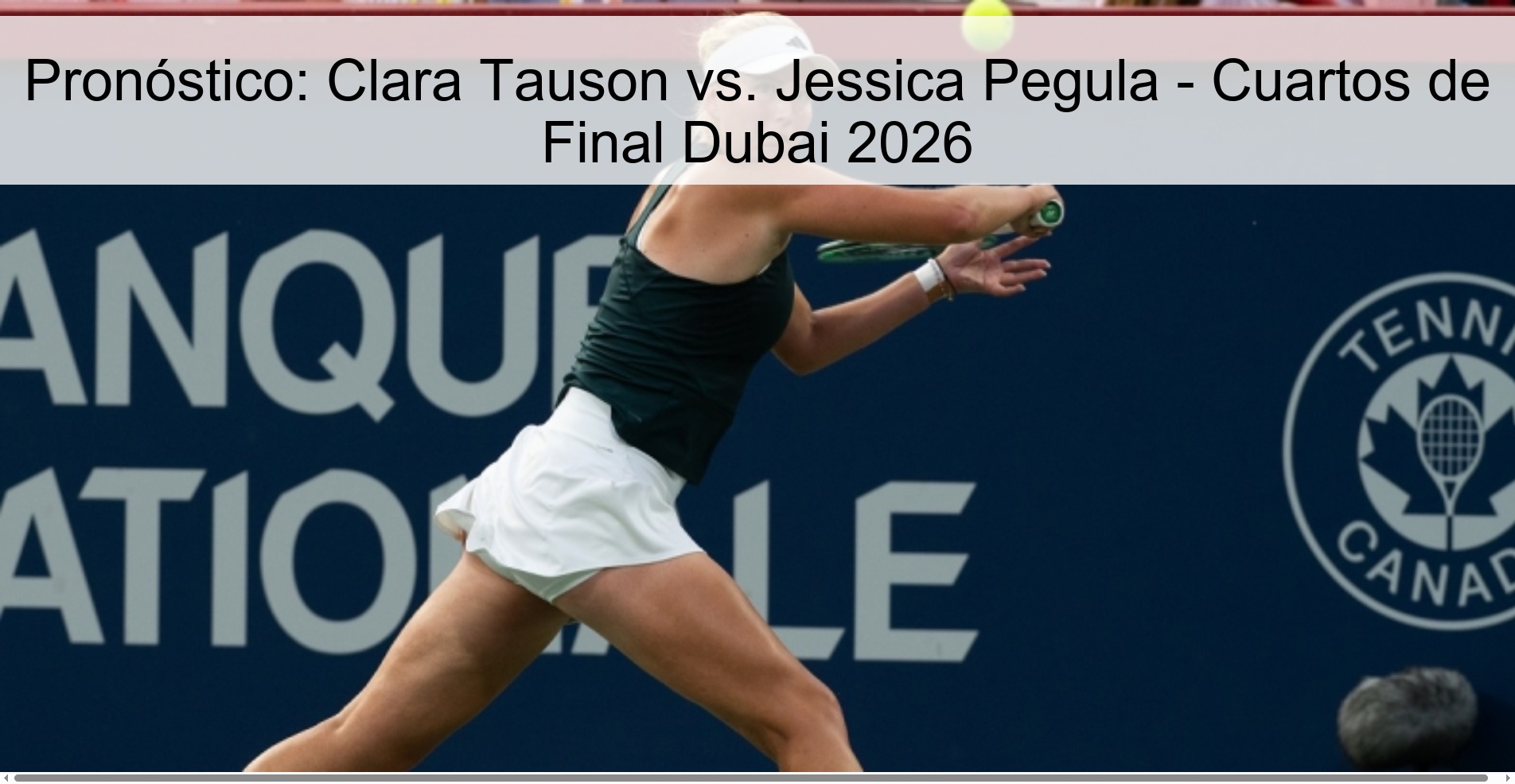 Pronóstico: Clara Tauson vs. Jessica Pegula - Cuartos de Final Dubai 2026
