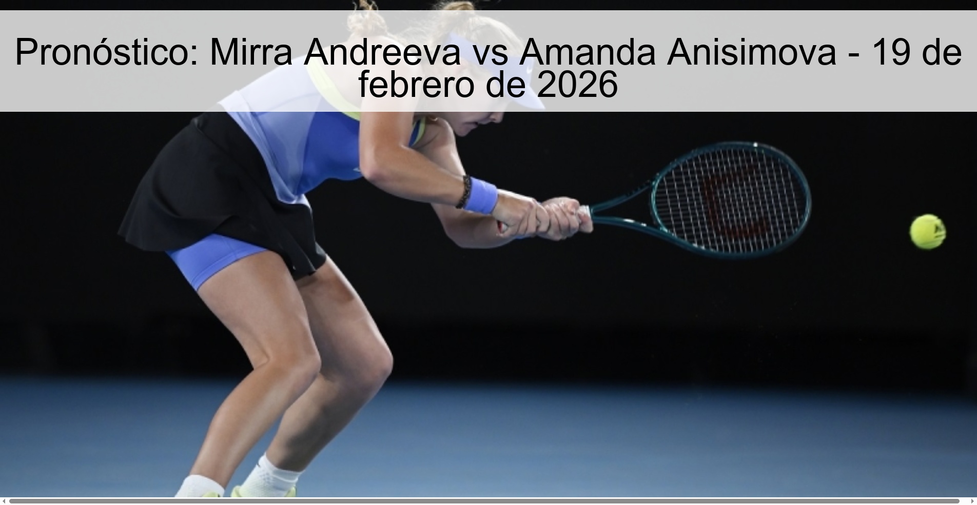 Pronóstico: Mirra Andreeva vs Amanda Anisimova - 19 de febrero de 2026