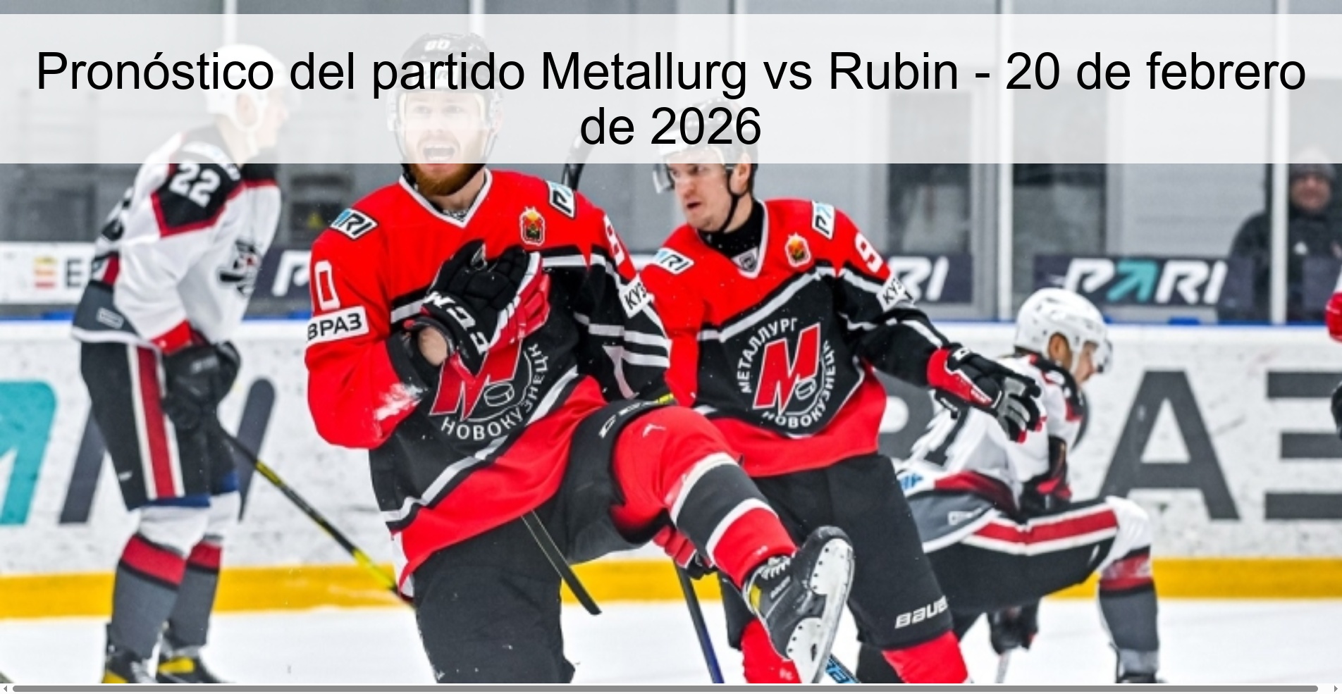 Pronóstico del partido Metallurg vs Rubin - 20 de febrero de 2026