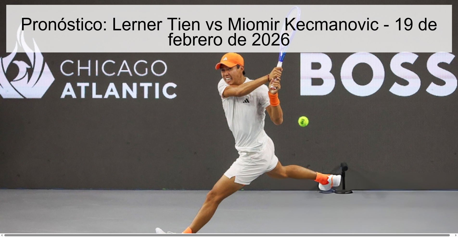 Pronóstico: Lerner Tien vs Miomir Kecmanovic - 19 de febrero de 2026