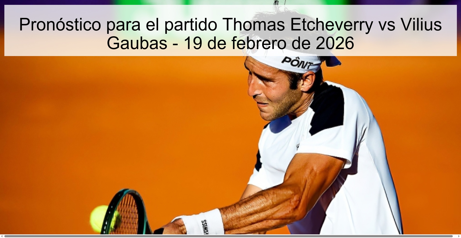 Pronóstico para el partido Thomas Etcheverry vs Vilius Gaubas - 19 de febrero de 2026