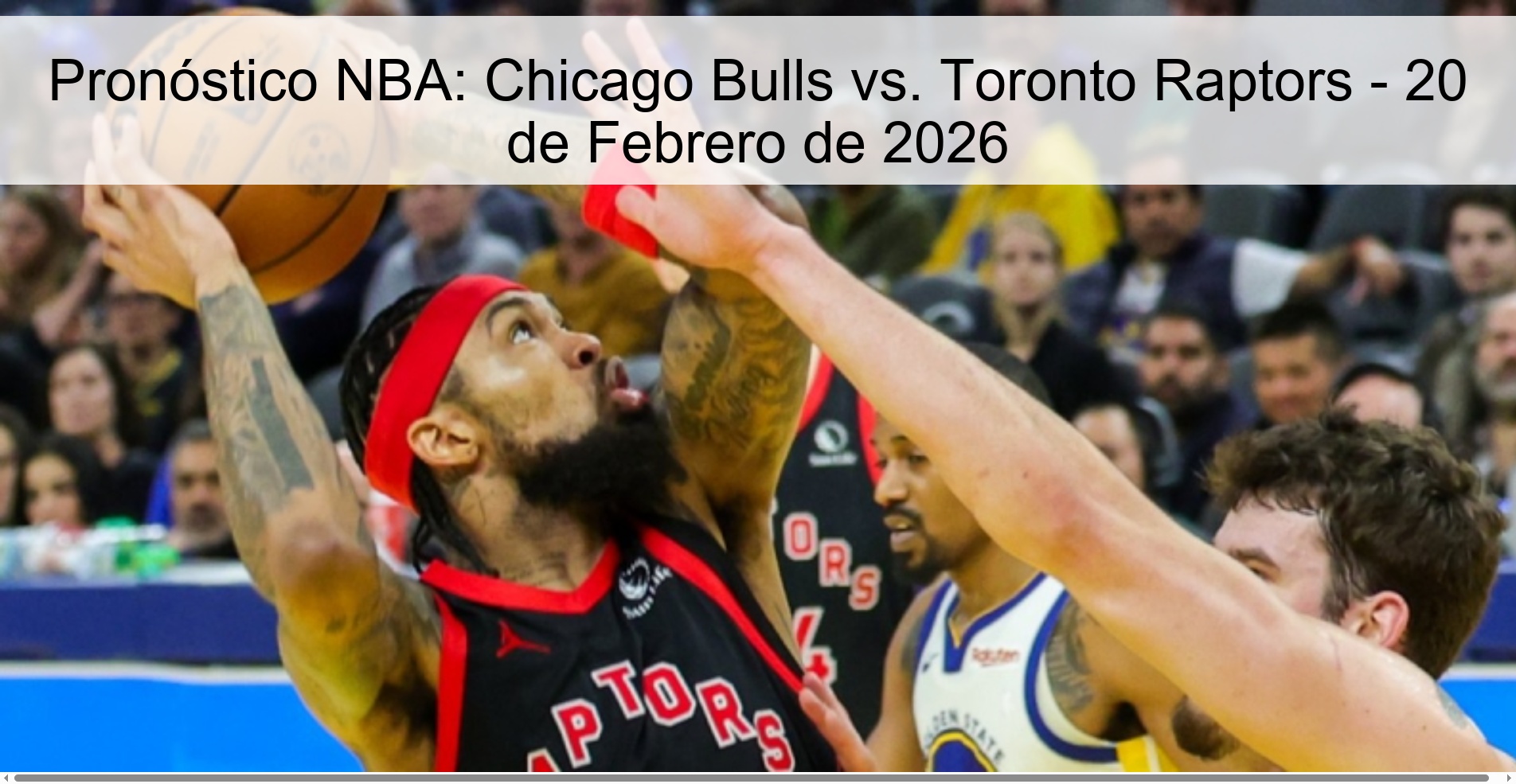 Pronóstico NBA: Chicago Bulls vs. Toronto Raptors - 20 de Febrero de 2026