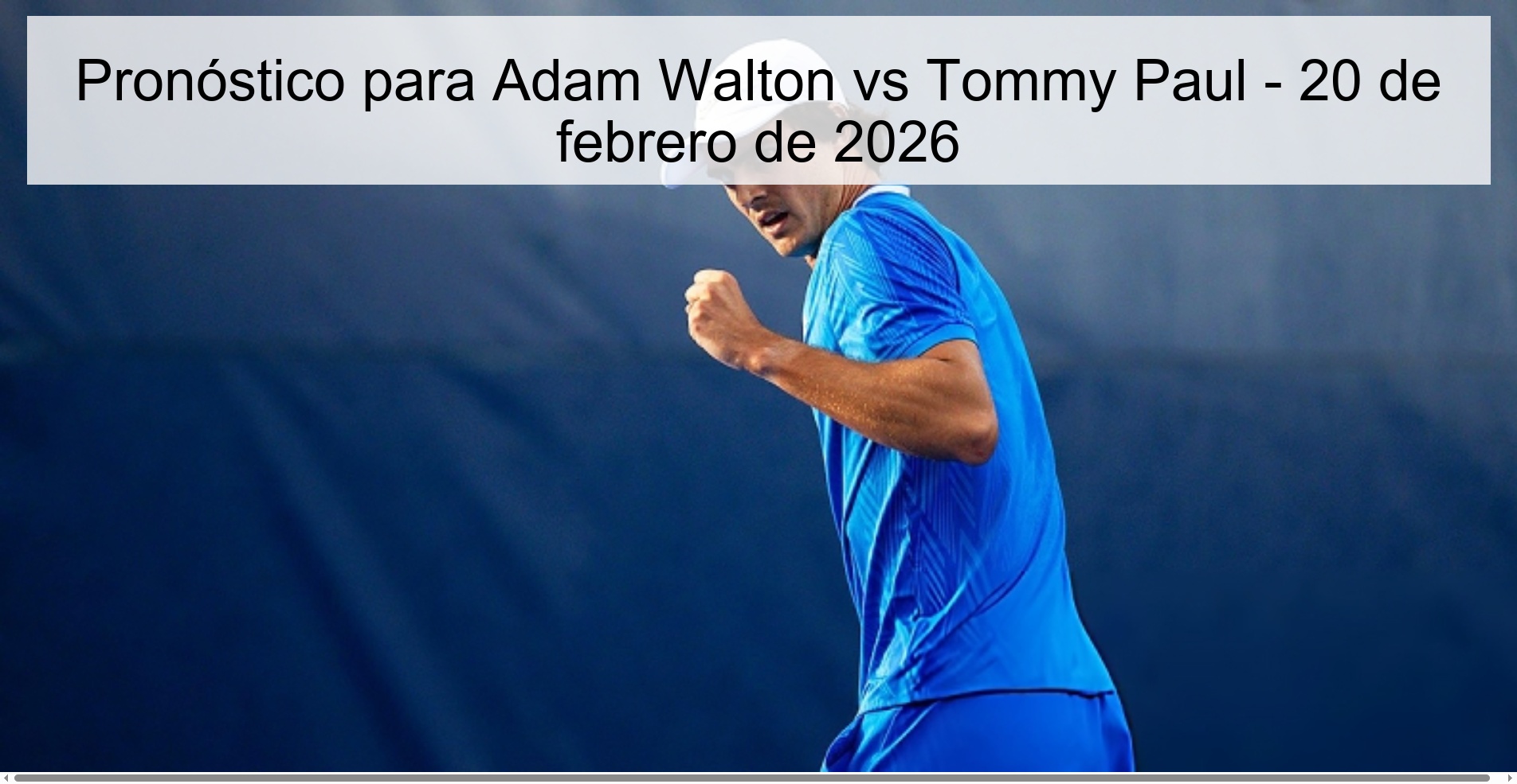 Pronóstico para Adam Walton vs Tommy Paul - 20 de febrero de 2026