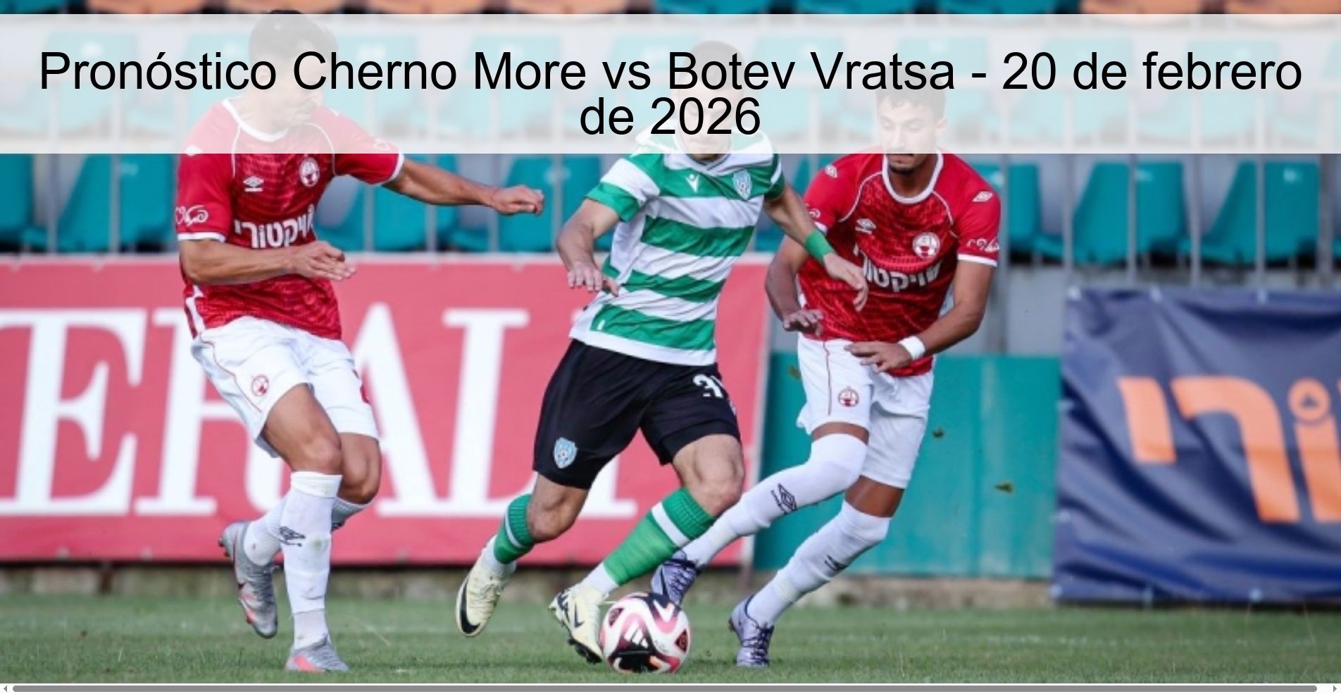Pronóstico Cherno More vs Botev Vratsa - 20 de febrero de 2026