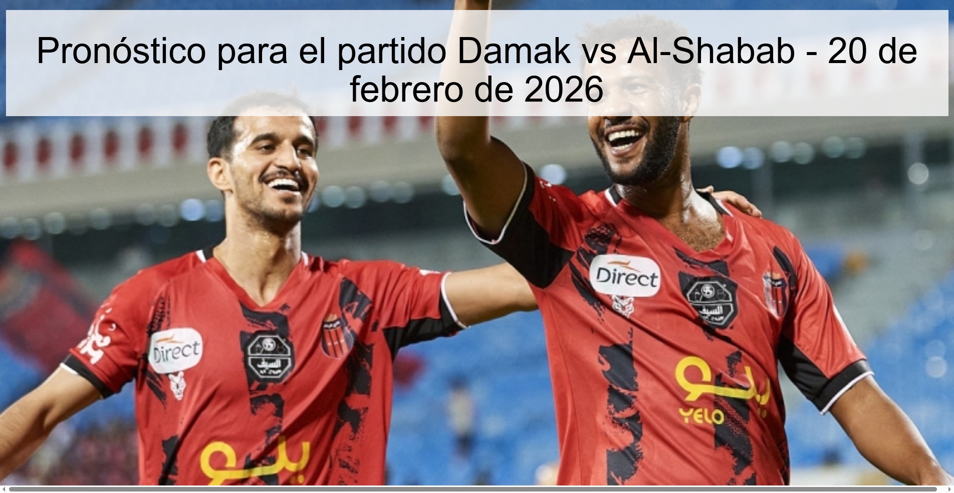 Pronóstico para el partido Damak vs Al-Shabab - 20 de febrero de 2026