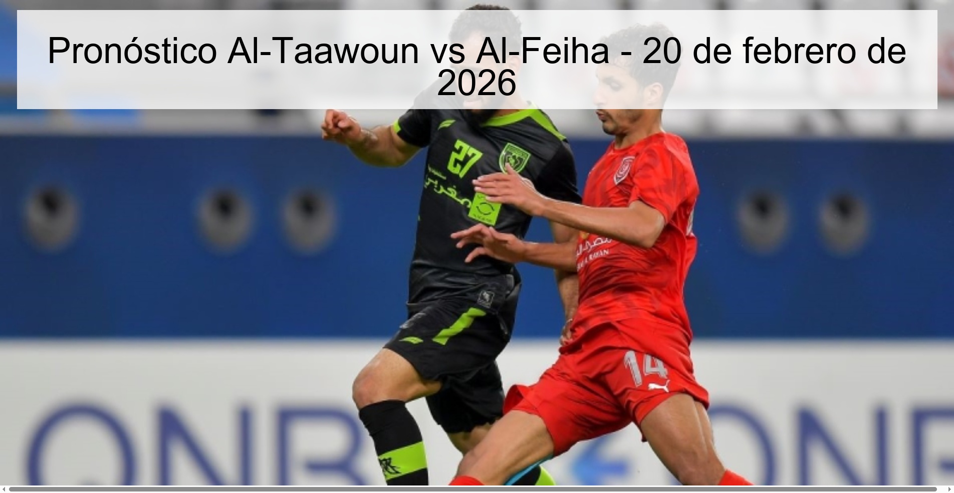 Pronóstico Al-Taawoun vs Al-Feiha - 20 de febrero de 2026