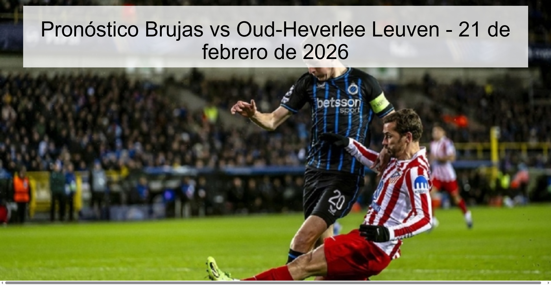 Pronóstico Brujas vs Oud-Heverlee Leuven - 21 de febrero de 2026 Pronóstico Brujas vs Oud-Heverlee Leuven - 21 de febrero de 2026