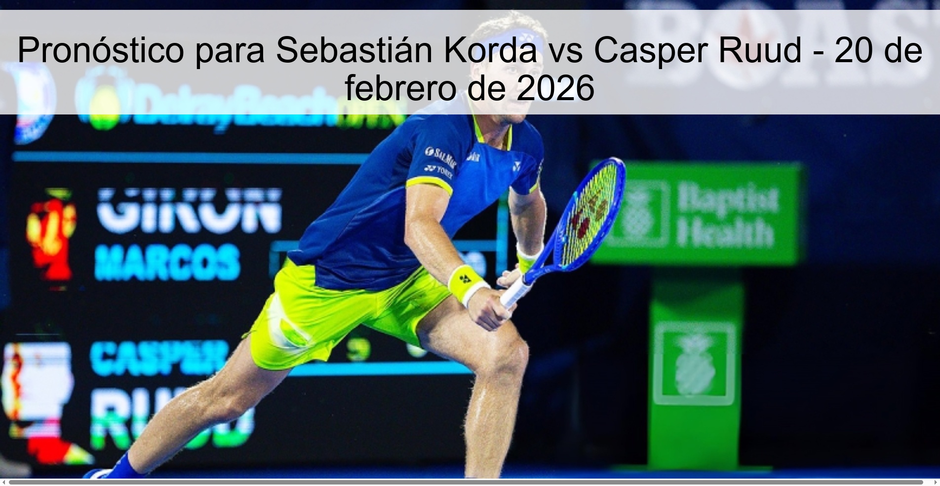 Pronóstico para Sebastián Korda vs Casper Ruud - 20 de febrero de 2026