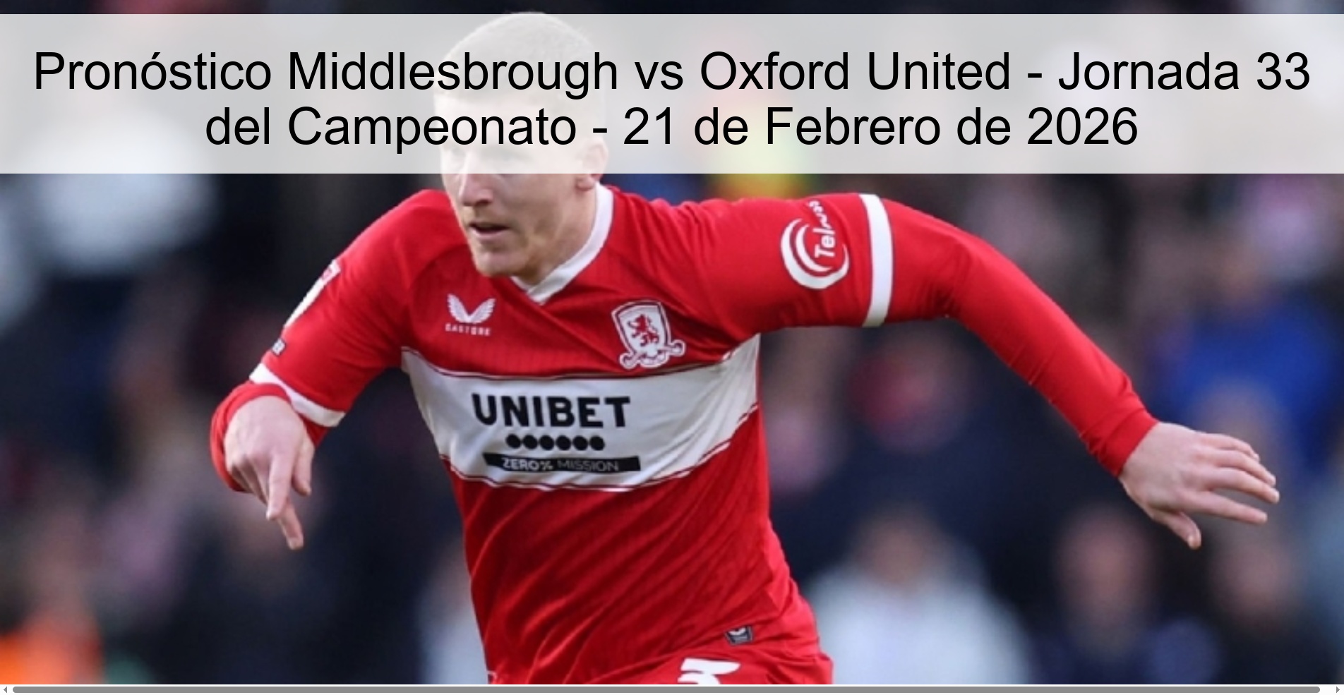 Pronóstico Middlesbrough vs Oxford United - Jornada 33 del Campeonato - 21 de Febrero de 2026