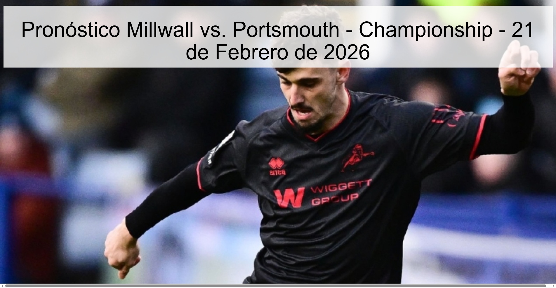 Pronóstico Millwall vs. Portsmouth - Championship - 21 de Febrero de 2026