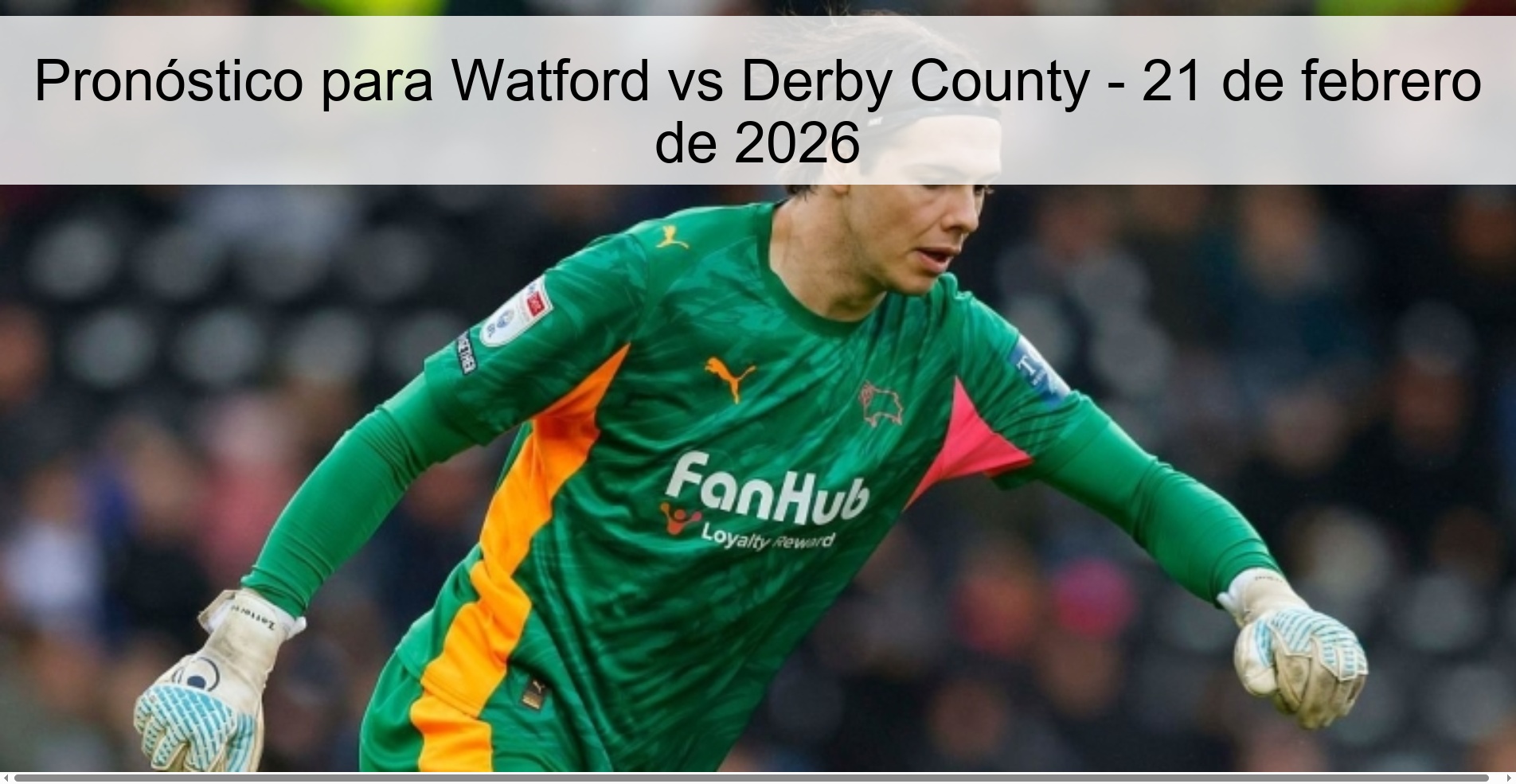 Pronóstico para Watford vs Derby County - 21 de febrero de 2026