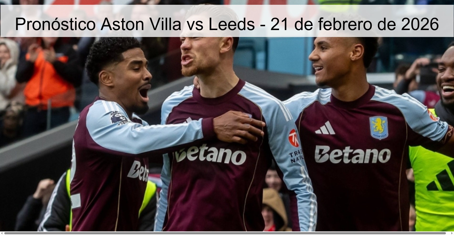 Pronóstico Aston Villa vs Leeds - 21 de febrero de 2026
