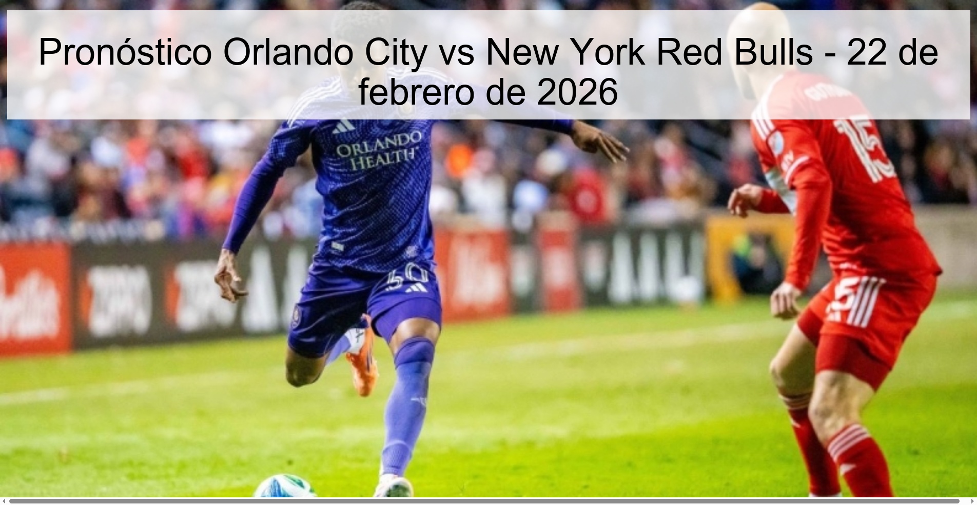 Pronóstico Orlando City vs New York Red Bulls - 22 de febrero de 2026