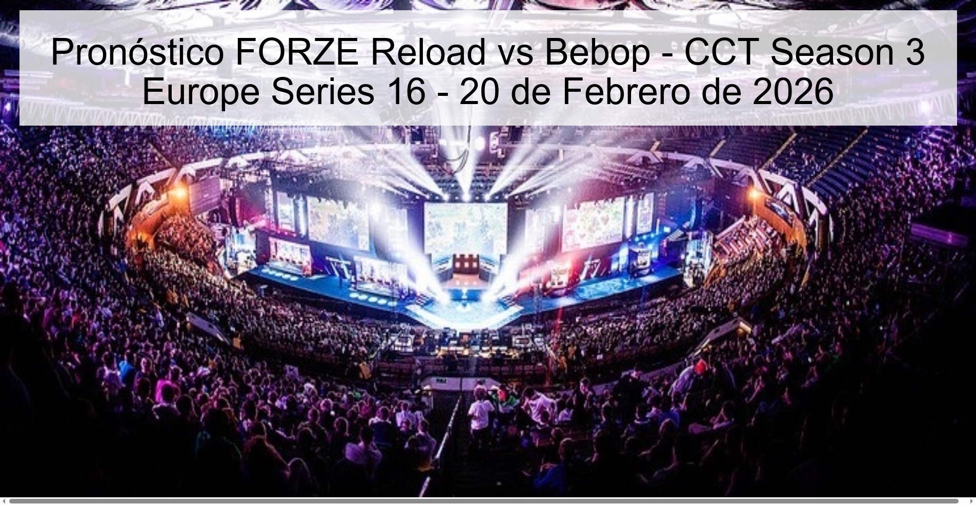 Pronóstico FORZE Reload vs Bebop - CCT Season 3 Europe Series 16 - 20 de Febrero de 2026