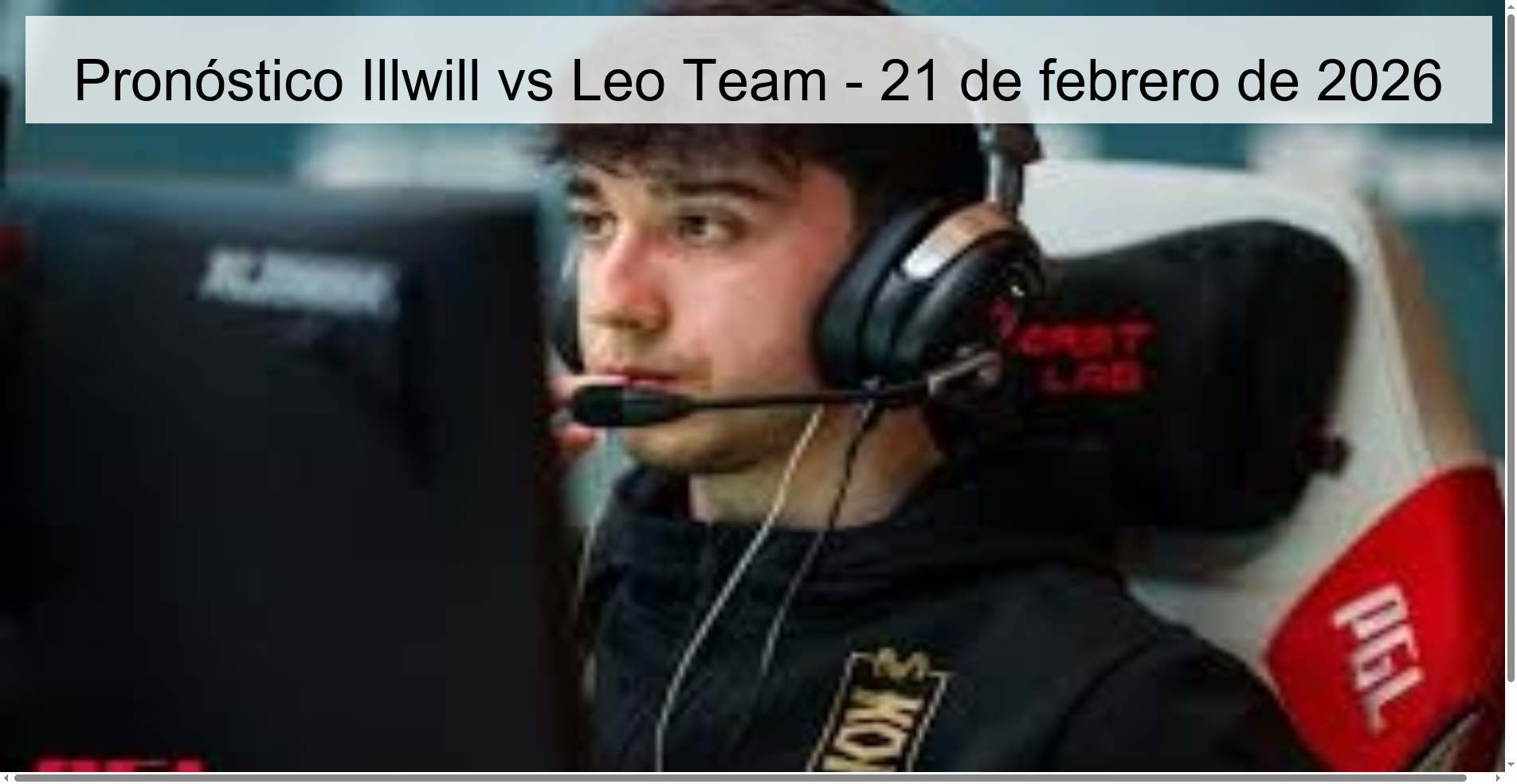 Pronóstico Illwill vs Leo Team - 21 de febrero de 2026