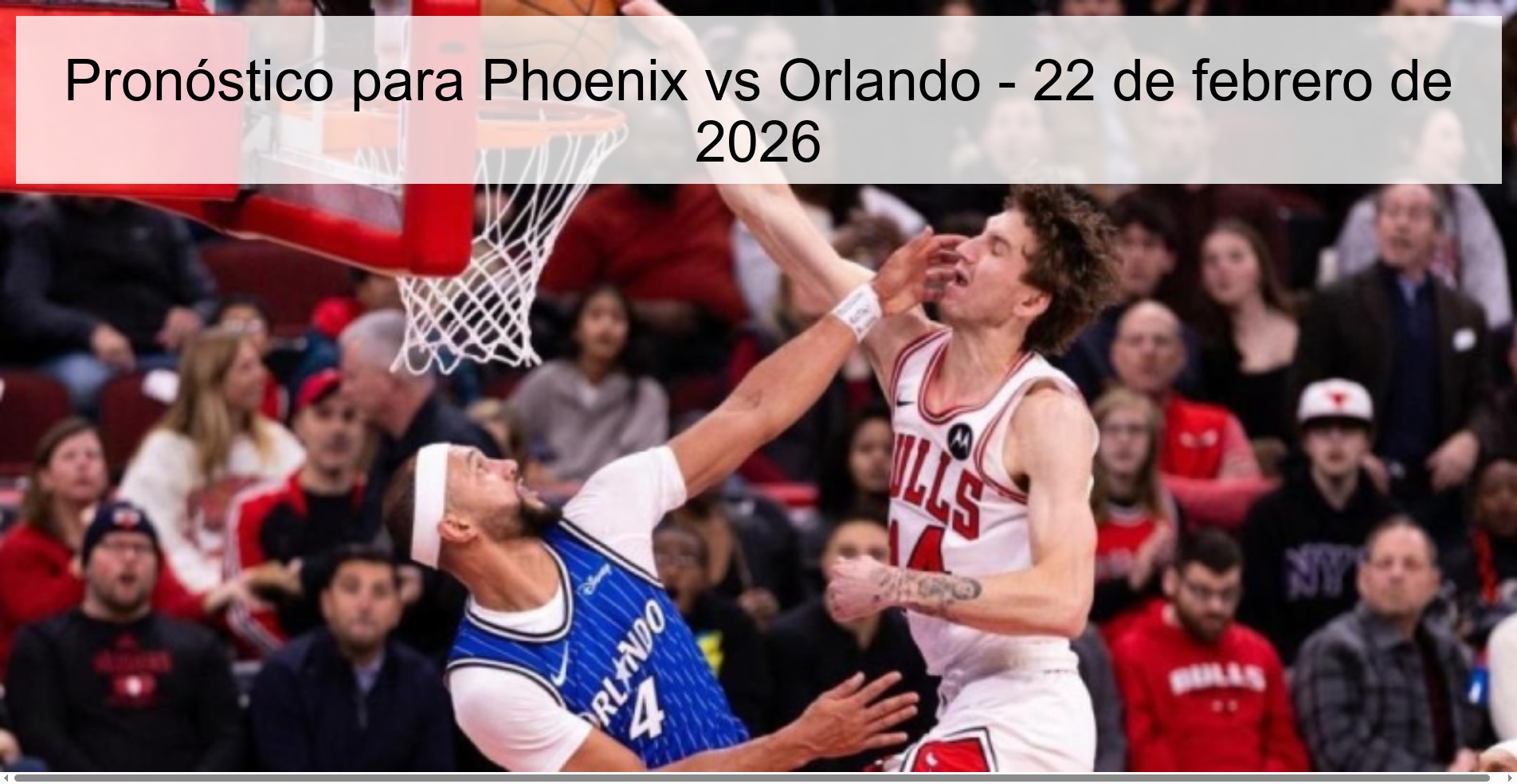 Pronóstico para Phoenix vs Orlando - 22 de febrero de 2026