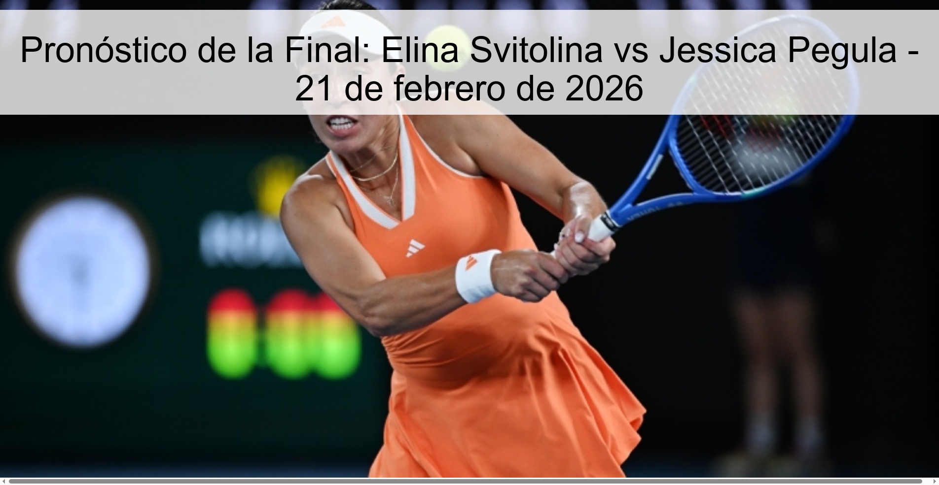 Pronóstico de la Final: Elina Svitolina vs Jessica Pegula - 21 de febrero de 2026