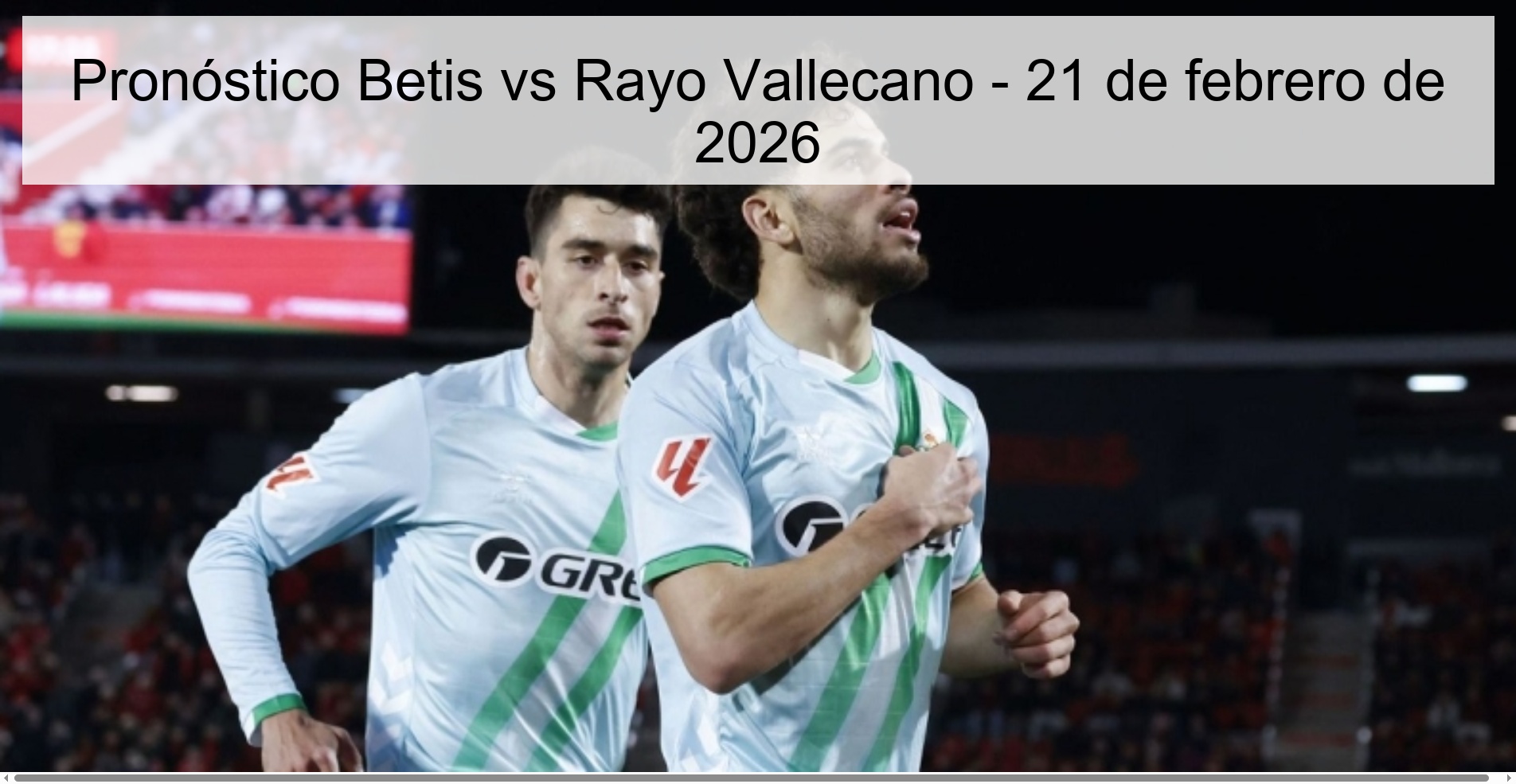 Pronóstico Betis vs Rayo Vallecano - 21 de febrero de 2026