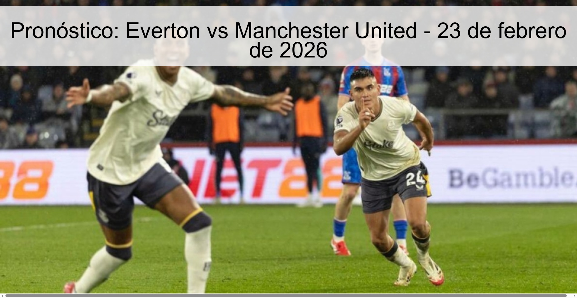 Prediction: Everton vs Manchester United - February 23, 2026
