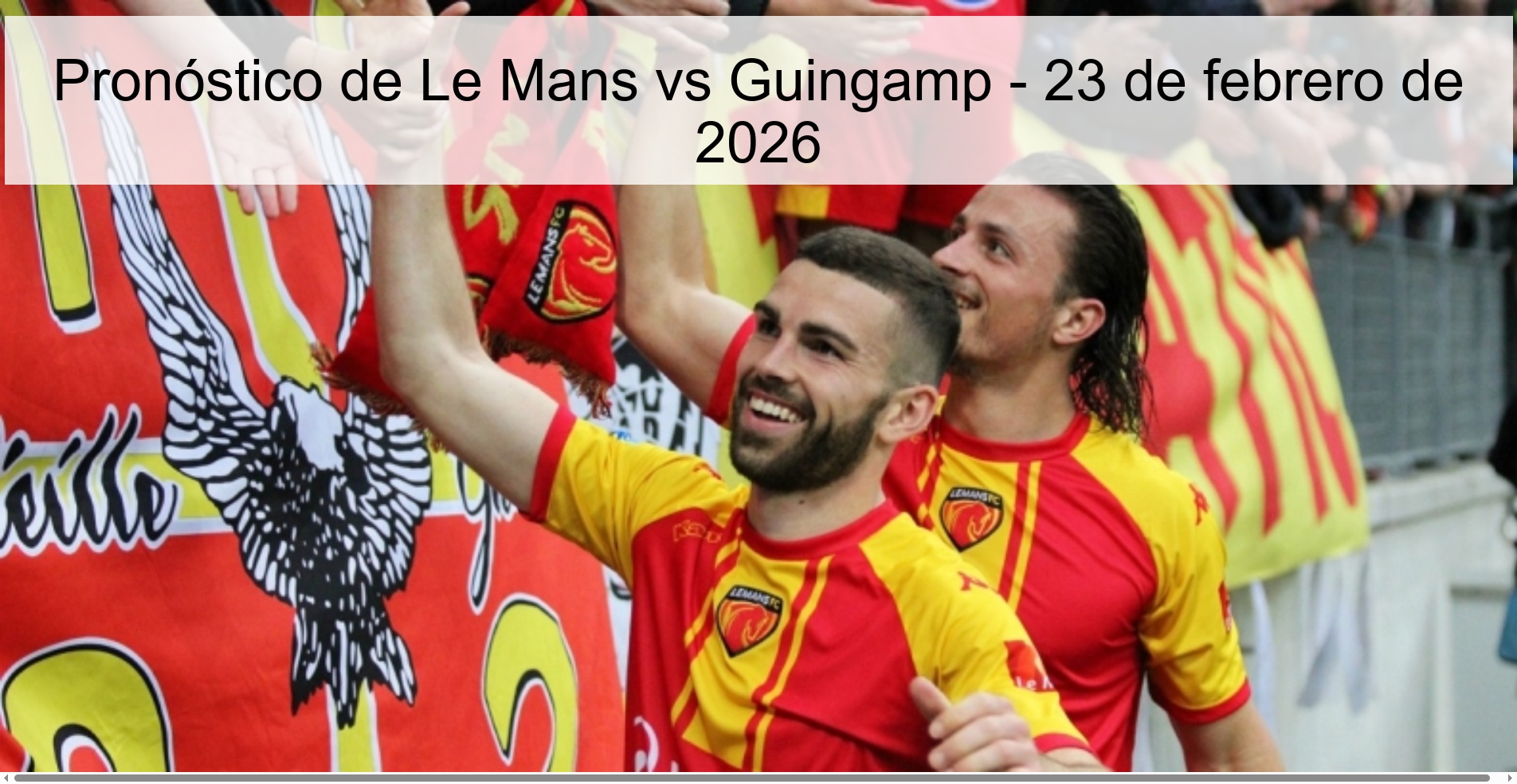Pronóstico de Le Mans vs Guingamp - 23 de febrero de 2026
