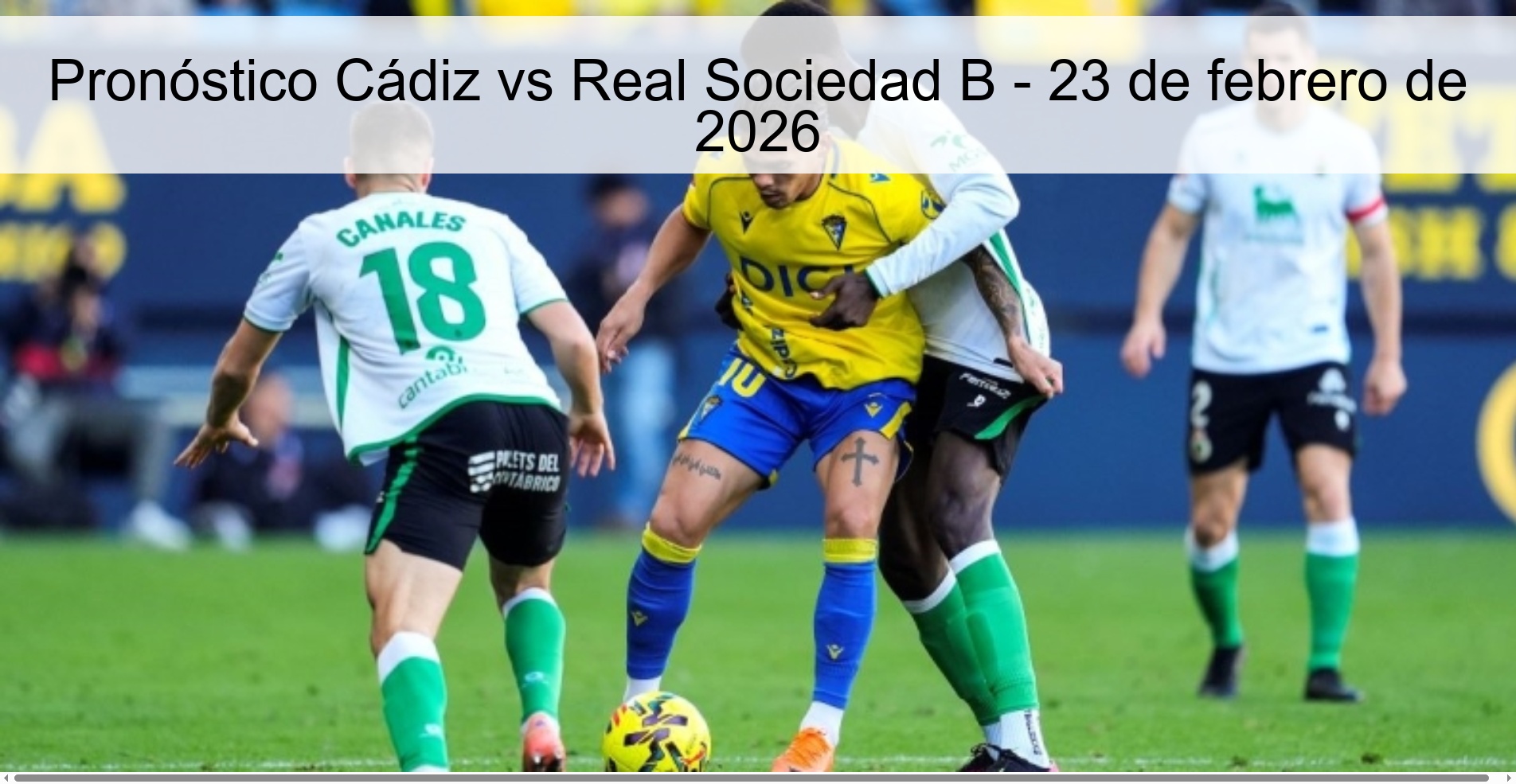 Pronóstico Cádiz vs Real Sociedad B - 23 de febrero de 2026 Pronóstico Cádiz vs Real Sociedad B - 23 de febrero de 2026