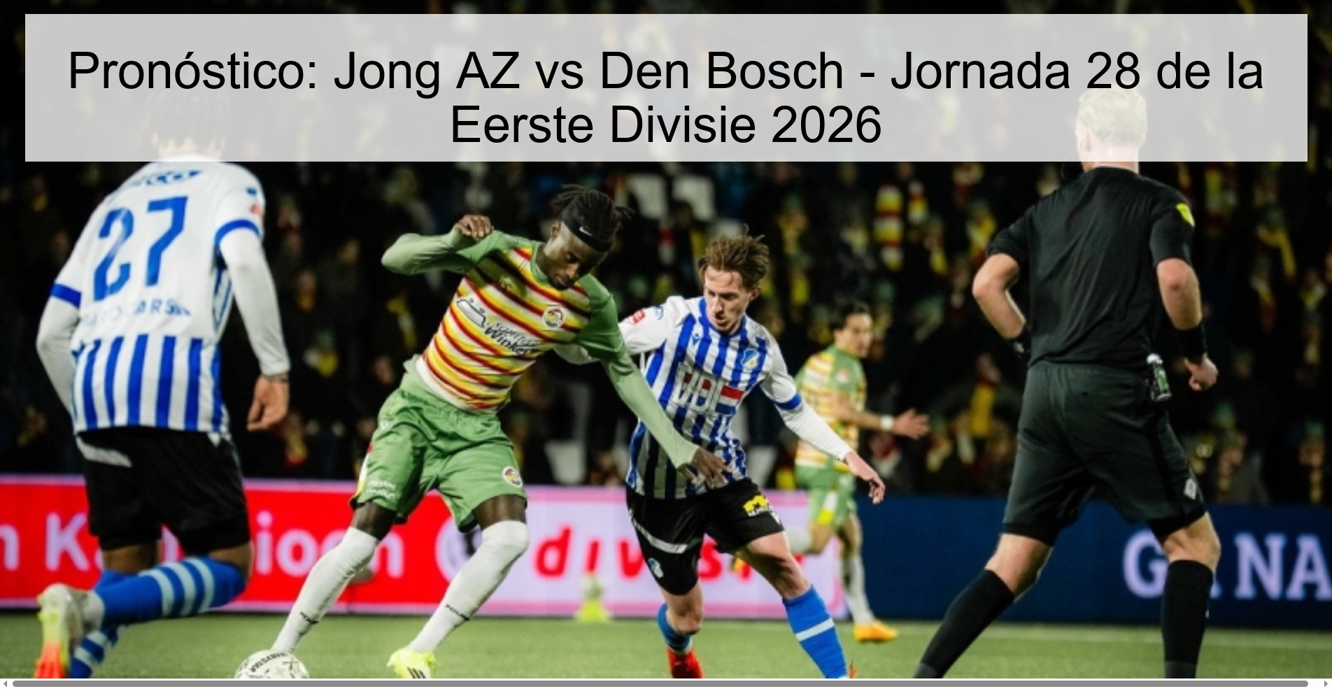 Prediction: Jong AZ vs Den Bosch - Matchday 28 of the Eerste Divisie 2026