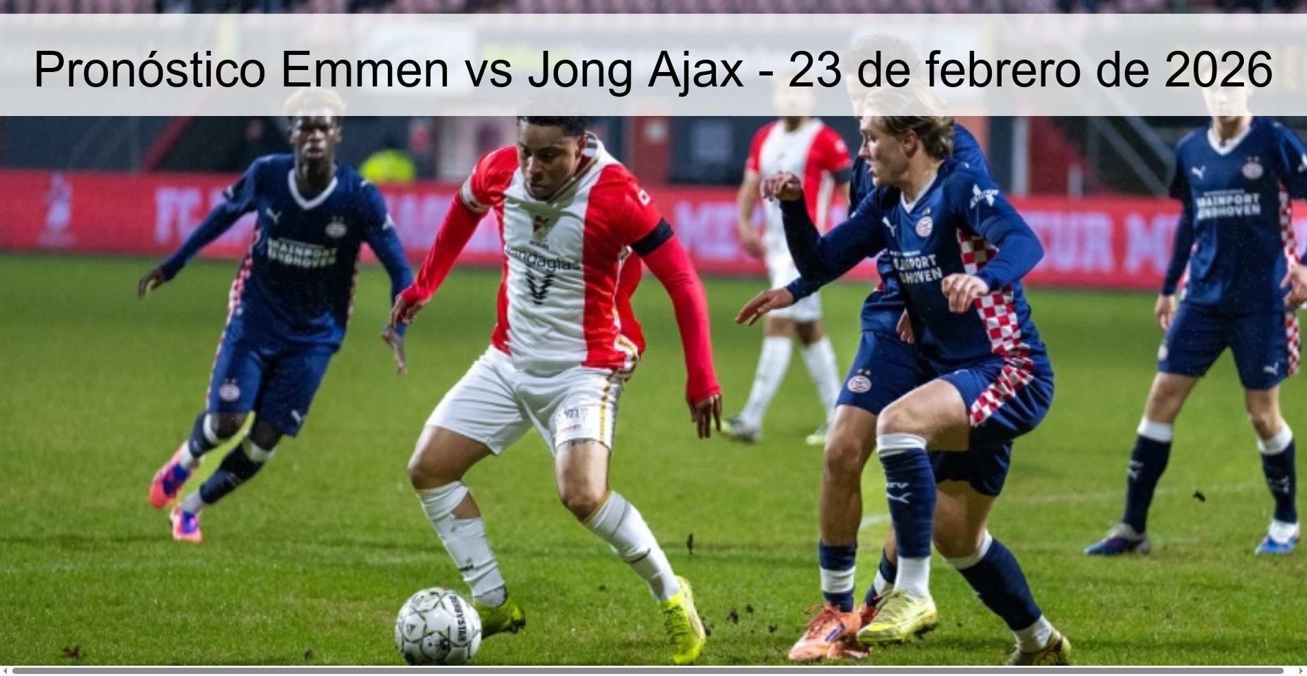 Pronóstico Emmen vs Jong Ajax - 23 de febrero de 2026 Pronóstico Emmen vs Jong Ajax - 23 de febrero de 2026