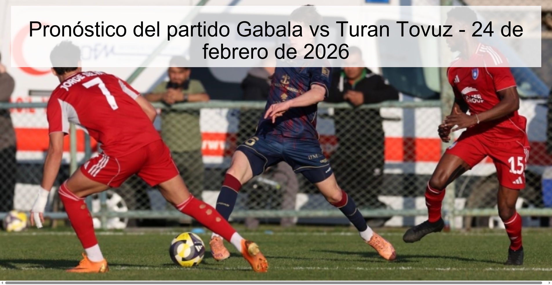 Pronóstico del partido Gabala vs Turan Tovuz - 24 de febrero de 2026