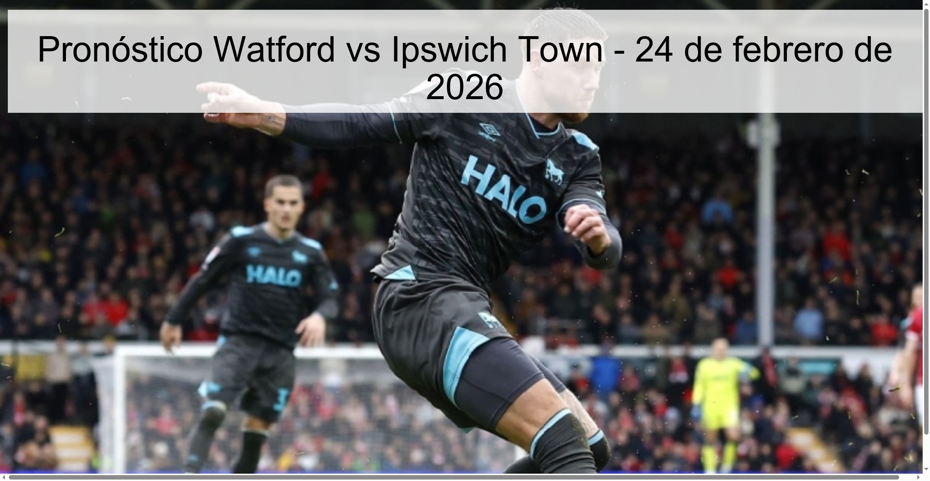 Pronóstico Watford vs Ipswich Town - 24 de febrero de 2026