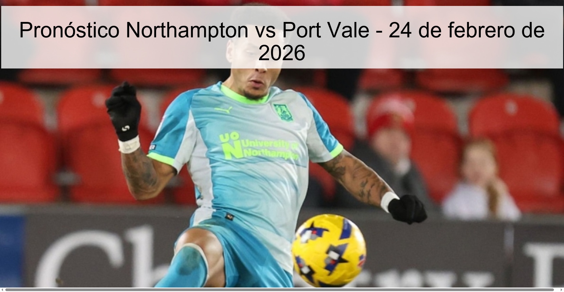 Pronóstico Northampton vs Port Vale - 24 de febrero de 2026